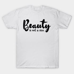 Beauty is not a size T-Shirt